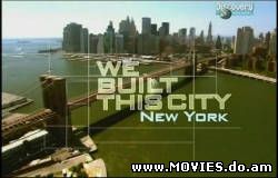 Discovery: Мы построили этот город - New York / We Built This City - New York (2005)