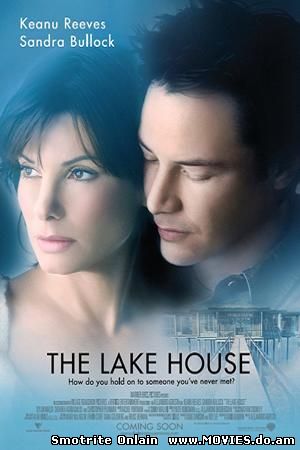 Дом у озера / Lake House, The (2006)